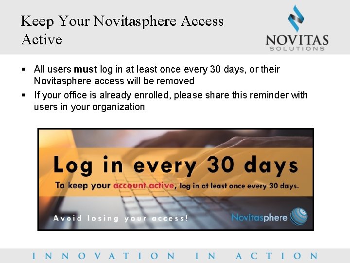 Keep Your Novitasphere Access Active § All users must log in at least once