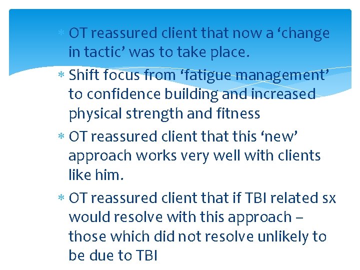  OT reassured client that now a ‘change in tactic’ was to take place.