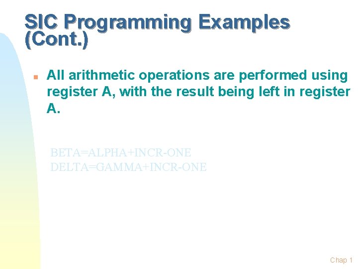 SIC Programming Examples (Cont. ) n All arithmetic operations are performed using register A,