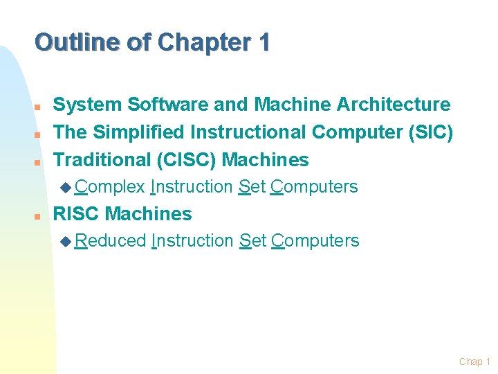 Outline of Chapter 1 n n n System Software and Machine Architecture The Simplified