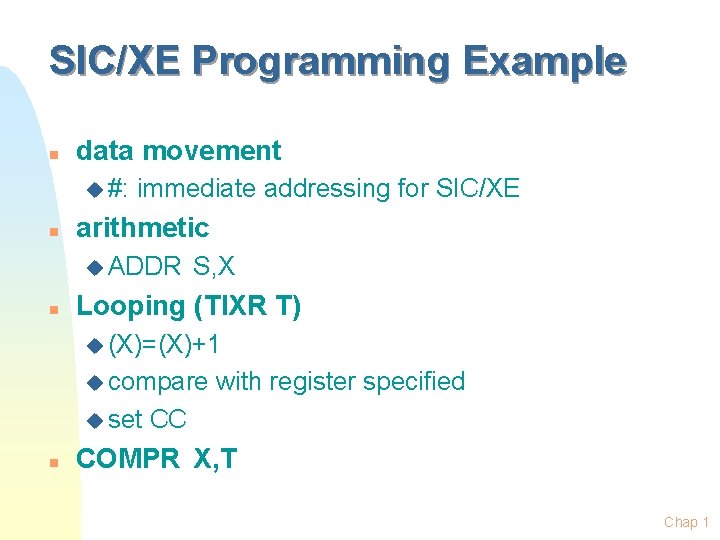 SIC/XE Programming Example n data movement u #: n immediate addressing for SIC/XE arithmetic