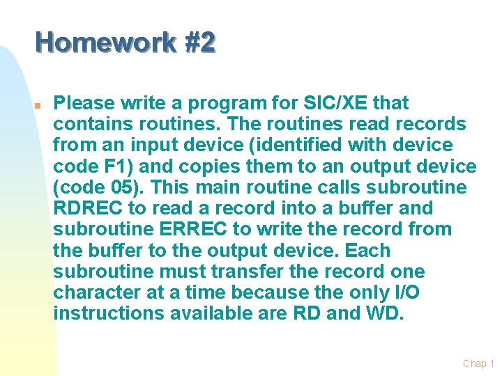 Homework #2 n Please write a program for SIC/XE that contains routines. The routines