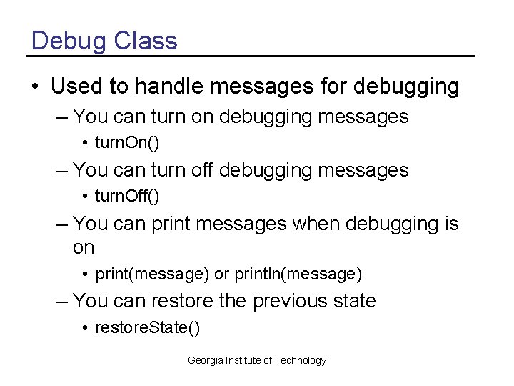 Debug Class • Used to handle messages for debugging – You can turn on