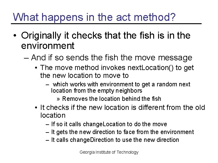 What happens in the act method? • Originally it checks that the fish is