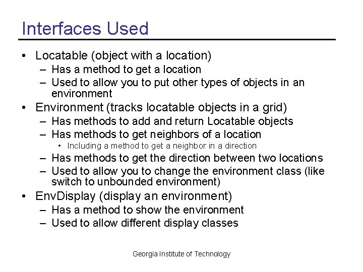 Interfaces Used • Locatable (object with a location) – Has a method to get