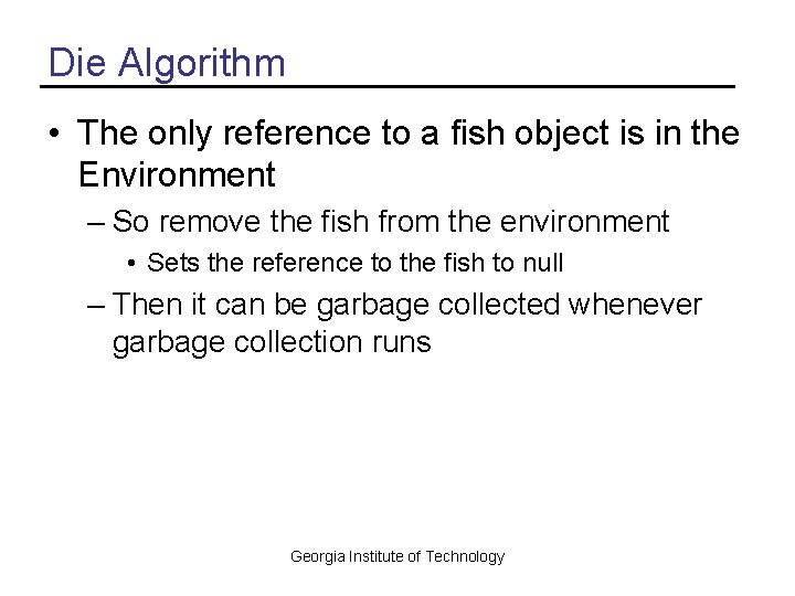Die Algorithm • The only reference to a fish object is in the Environment