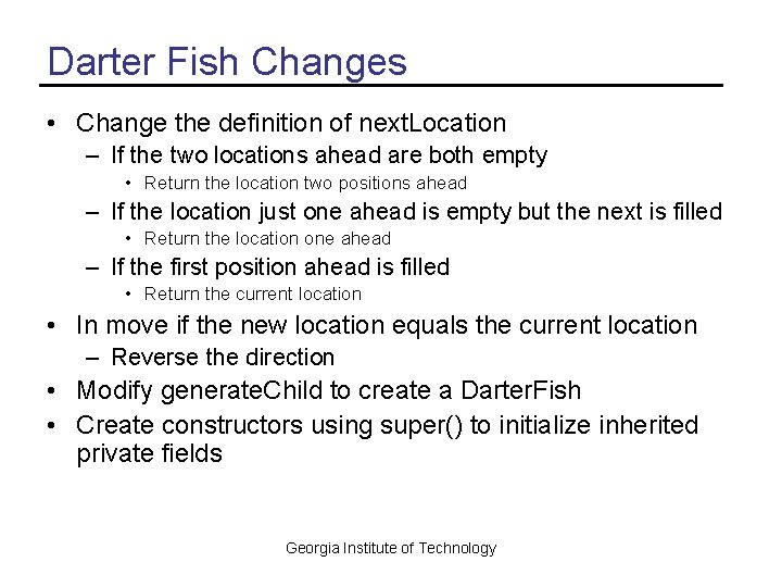 Darter Fish Changes • Change the definition of next. Location – If the two