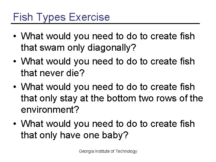 Fish Types Exercise • What would you need to do to create fish that