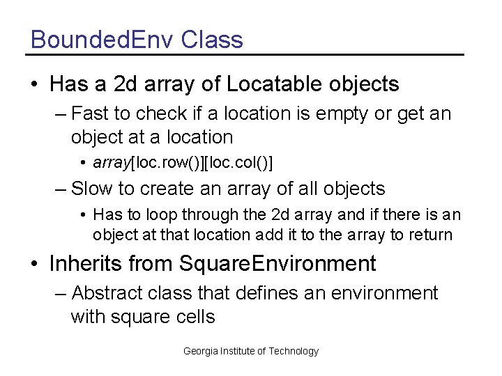 Bounded. Env Class • Has a 2 d array of Locatable objects – Fast