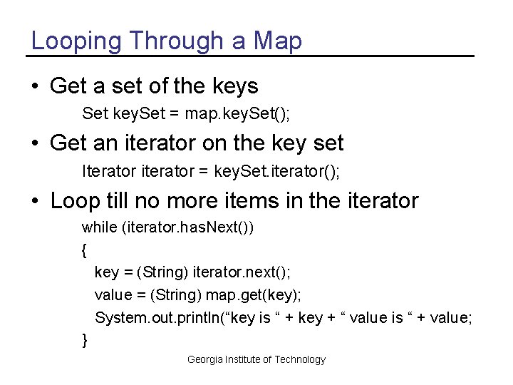 Looping Through a Map • Get a set of the keys Set key. Set