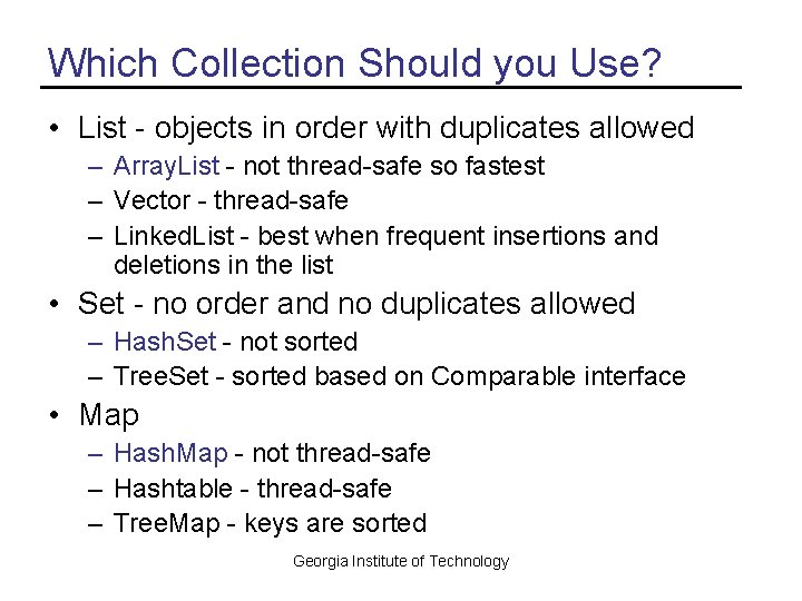 Which Collection Should you Use? • List - objects in order with duplicates allowed