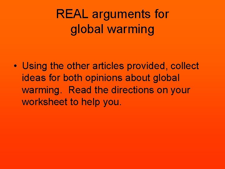 REAL arguments for global warming • Using the other articles provided, collect ideas for