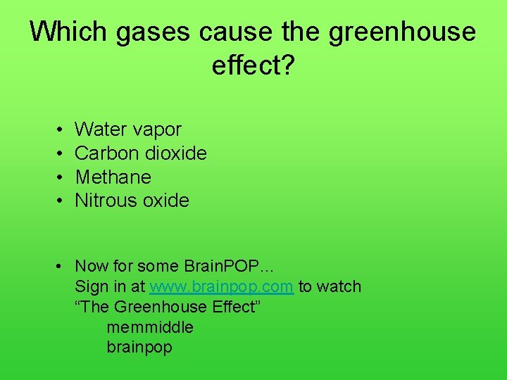 Which gases cause the greenhouse effect? • • Water vapor Carbon dioxide Methane Nitrous
