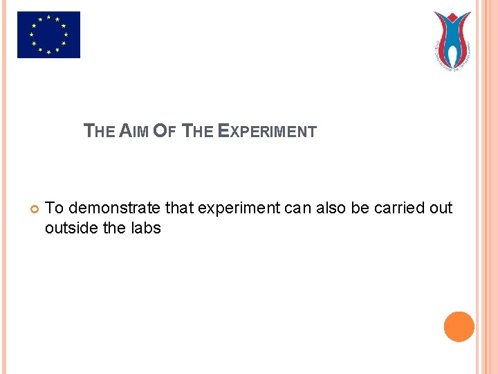 THE AIM OF THE EXPERIMENT To demonstrate that experiment can also be carried outside