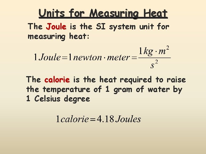 Units for Measuring Heat The Joule is the SI system unit for measuring heat: