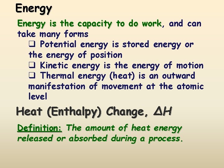 Energy is the capacity to do work, work and can take many forms q