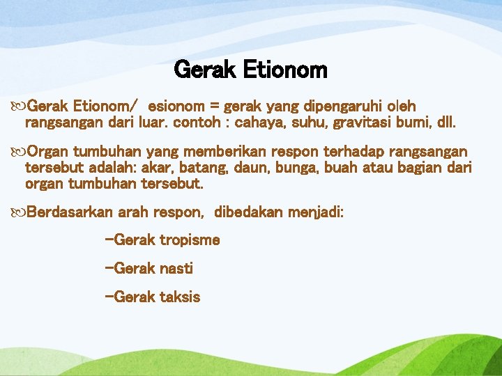 Gerak Etionom/ esionom = gerak yang dipengaruhi oleh rangsangan dari luar. contoh : cahaya,