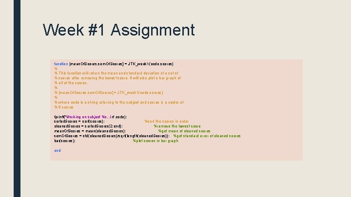 Week #1 Assignment function [mean. Of. Scores, sem. Of. Scores] = JTK_week 1(code, scores)