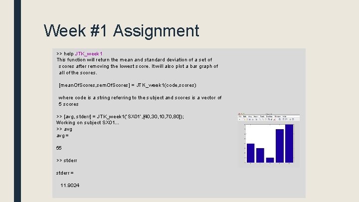 Week #1 Assignment >> help JTK_week 1 This function will return the mean and