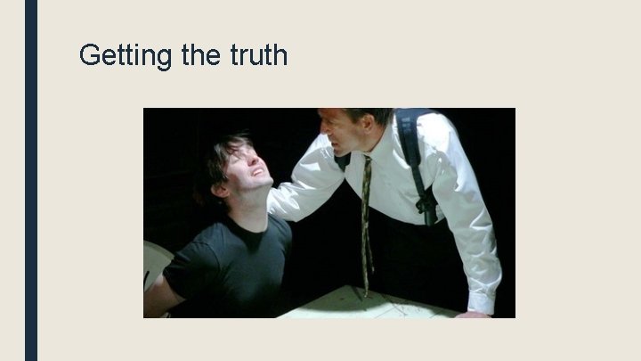 Getting the truth 