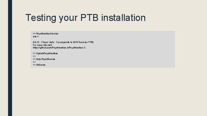 Testing your PTB installation >> Psychtoolbox. Version ans = 3. 0. 12 - Flavor: