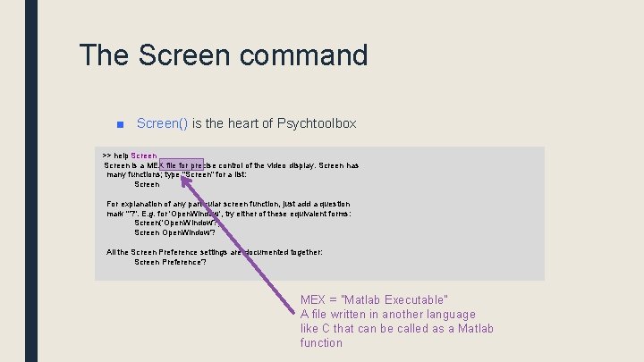 The Screen command ■ Screen() is the heart of Psychtoolbox >> help Screen is