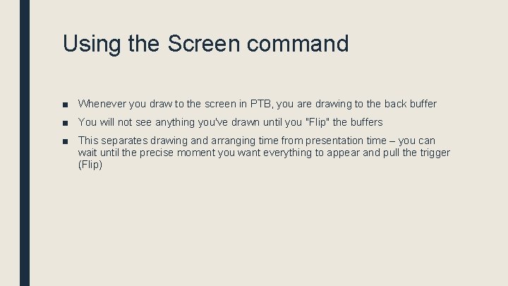 Using the Screen command ■ Whenever you draw to the screen in PTB, you