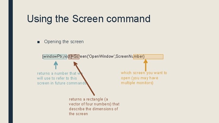 Using the Screen command ■ Opening the screen [window. Ptr, rect]=Screen('Open. Window', Screen. Number)