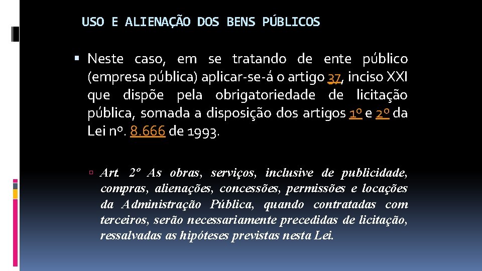 USO E ALIENAÇÃO DOS BENS PÚBLICOS Neste caso, em se tratando de ente público