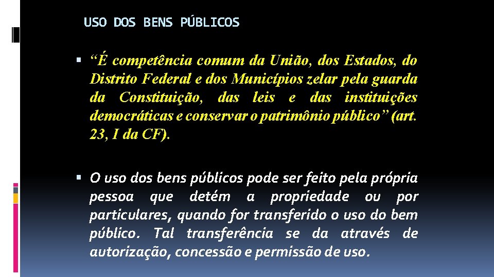 USO DOS BENS PÚBLICOS “É competência comum da União, dos Estados, do Distrito Federal