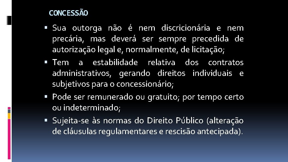 CONCESSÃO Sua outorga não é nem discricionária e nem precária, mas deverá ser sempre