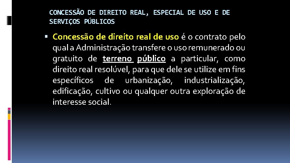 CONCESSÃO DE DIREITO REAL, ESPECIAL DE USO E DE SERVIÇOS PÚBLICOS Concessão de direito