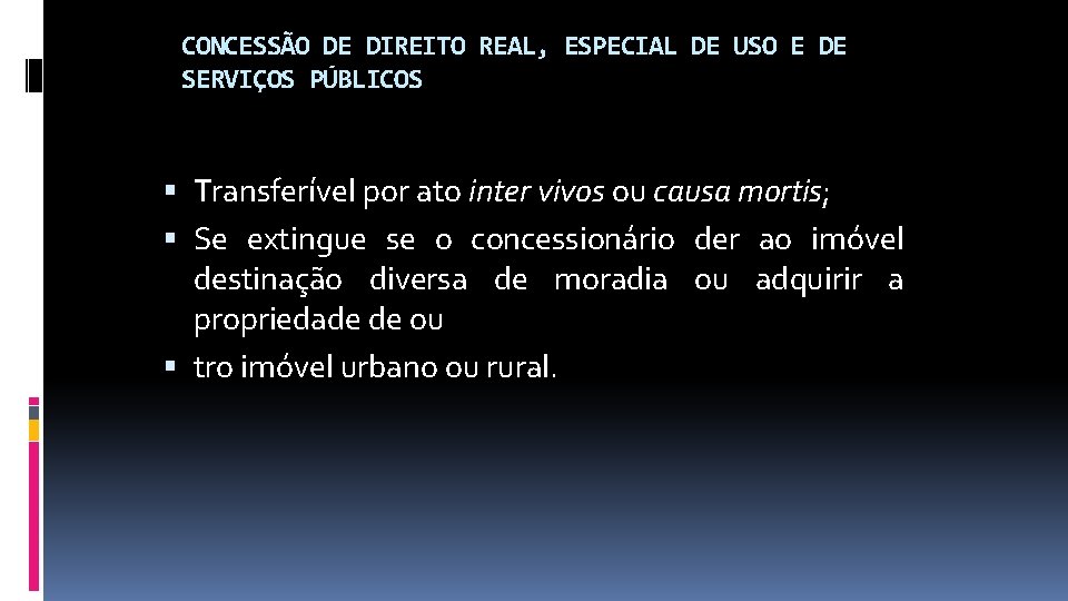 CONCESSÃO DE DIREITO REAL, ESPECIAL DE USO E DE SERVIÇOS PÚBLICOS Transferível por ato