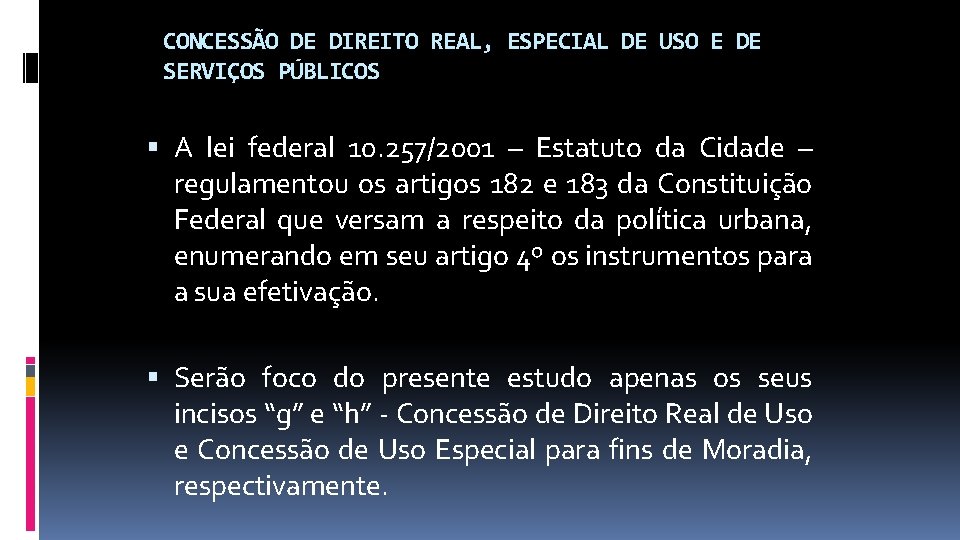 CONCESSÃO DE DIREITO REAL, ESPECIAL DE USO E DE SERVIÇOS PÚBLICOS A lei federal