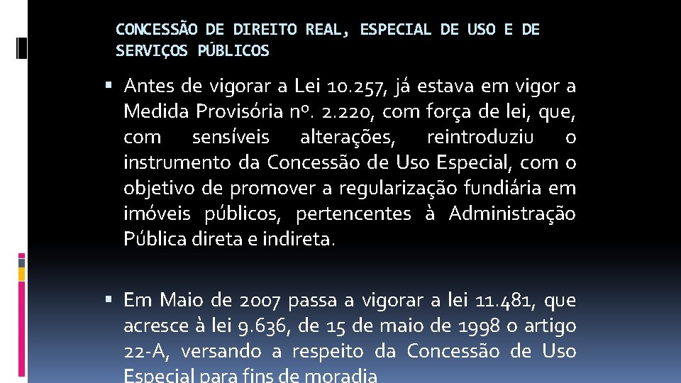 CONCESSÃO DE DIREITO REAL, ESPECIAL DE USO E DE SERVIÇOS PÚBLICOS Antes de vigorar