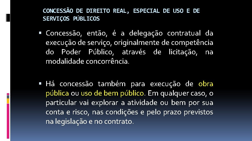 CONCESSÃO DE DIREITO REAL, ESPECIAL DE USO E DE SERVIÇOS PÚBLICOS Concessão, então, é