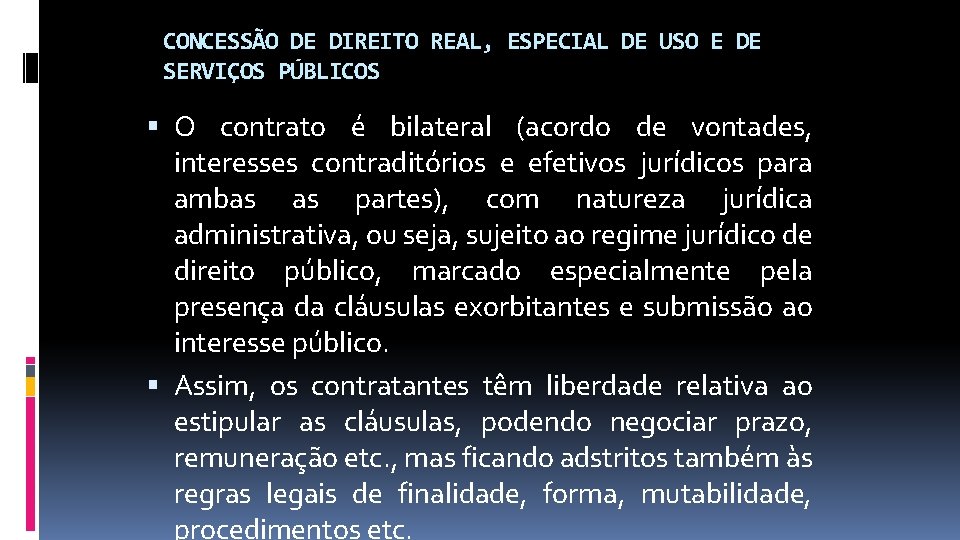 CONCESSÃO DE DIREITO REAL, ESPECIAL DE USO E DE SERVIÇOS PÚBLICOS O contrato é