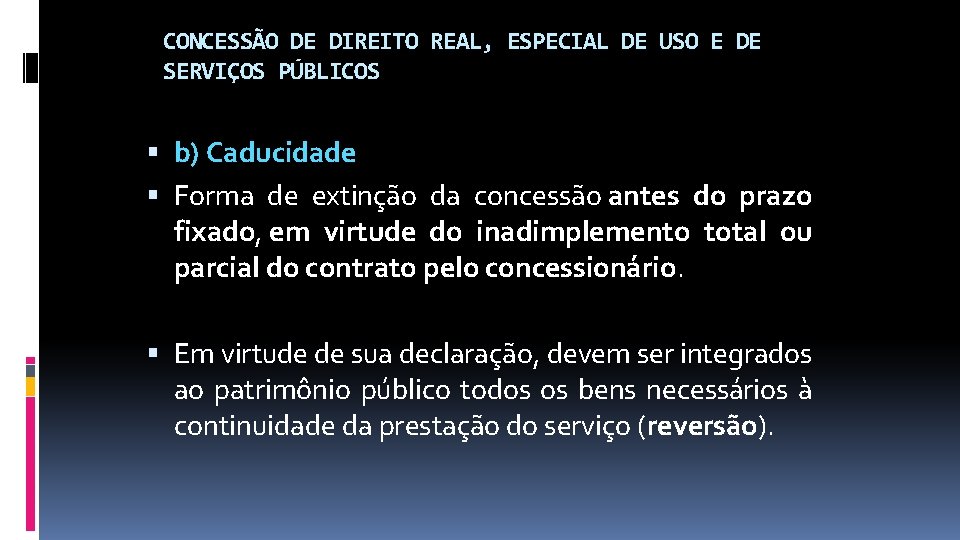 CONCESSÃO DE DIREITO REAL, ESPECIAL DE USO E DE SERVIÇOS PÚBLICOS b) Caducidade Forma