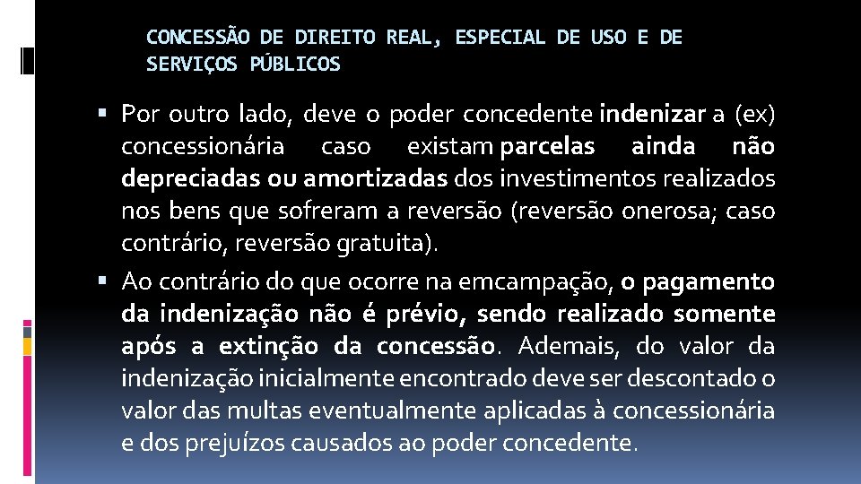 CONCESSÃO DE DIREITO REAL, ESPECIAL DE USO E DE SERVIÇOS PÚBLICOS Por outro lado,