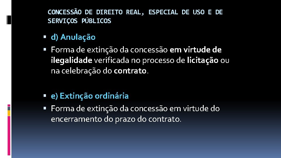CONCESSÃO DE DIREITO REAL, ESPECIAL DE USO E DE SERVIÇOS PÚBLICOS d) Anulação Forma