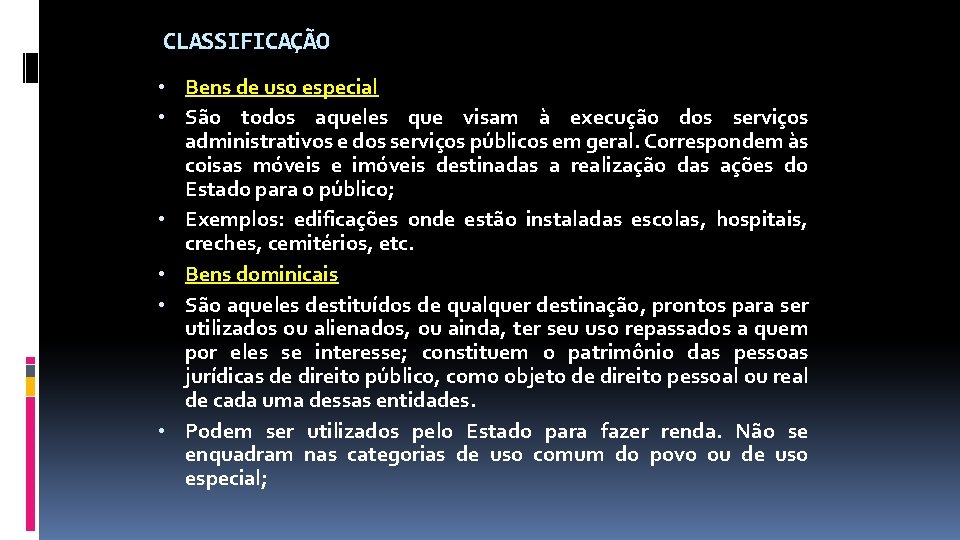 CLASSIFICAÇÃO • Bens de uso especial • São todos aqueles que visam à execução