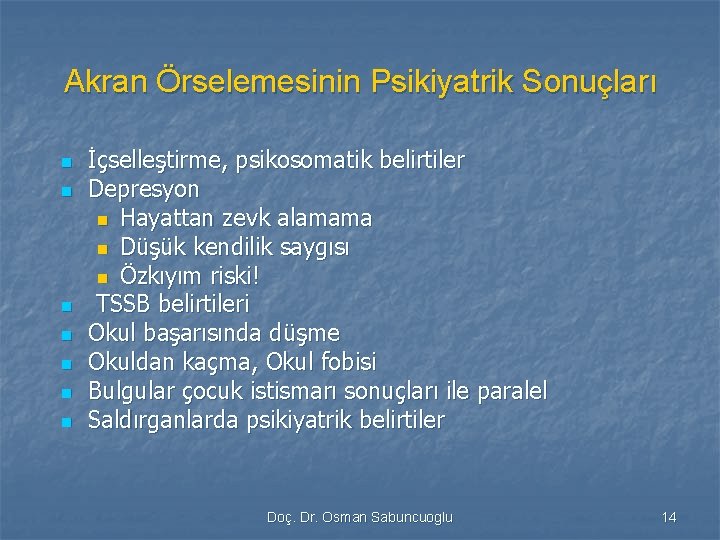 Akran Örselemesinin Psikiyatrik Sonuçları n n n n İçselleştirme, psikosomatik belirtiler Depresyon n Hayattan