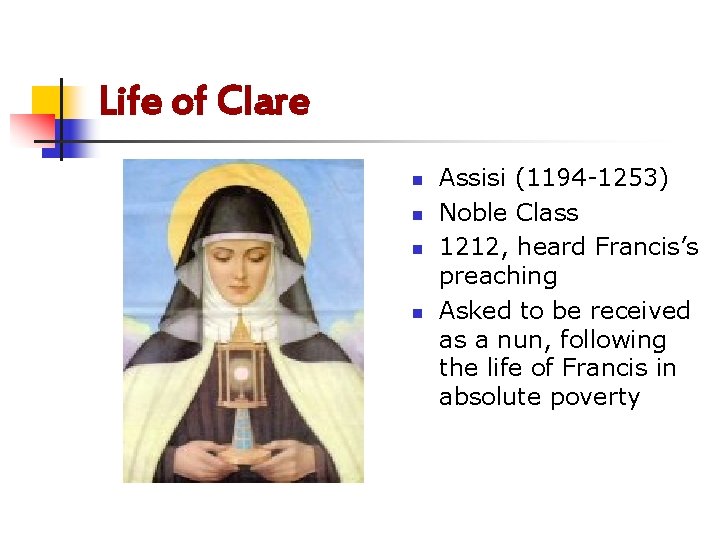 Life of Clare n n Assisi (1194 -1253) Noble Class 1212, heard Francis’s preaching