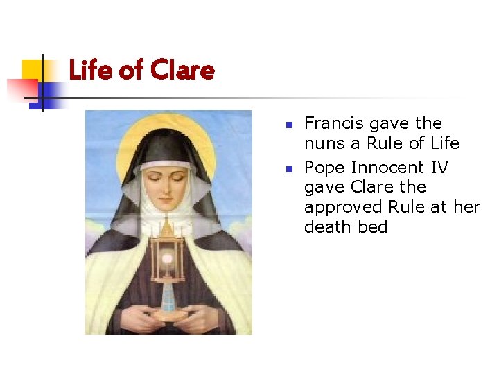 Life of Clare n n Francis gave the nuns a Rule of Life Pope