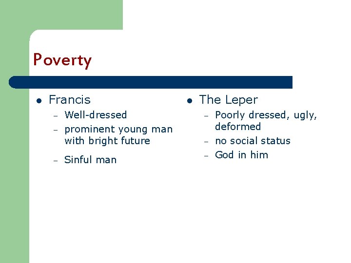 Poverty l Francis – – – l The Leper Well-dressed prominent young man with