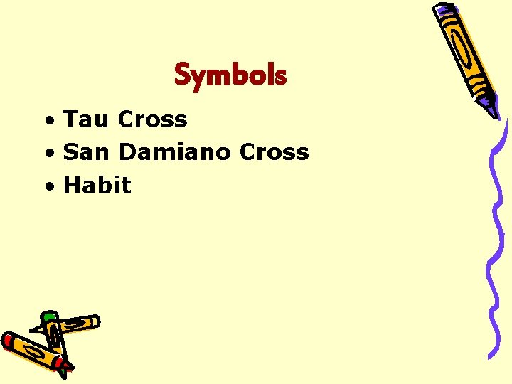 Symbols • Tau Cross • San Damiano Cross • Habit 