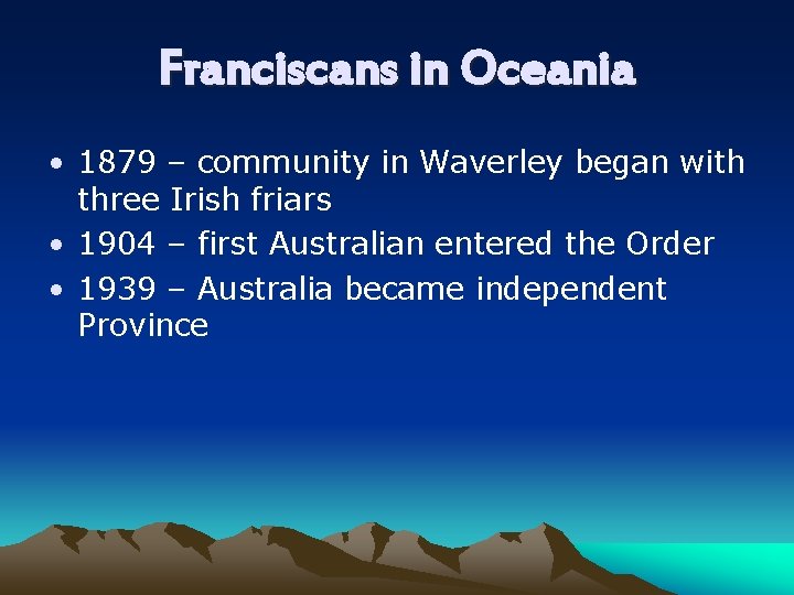 Franciscans in Oceania • 1879 – community in Waverley began with three Irish friars