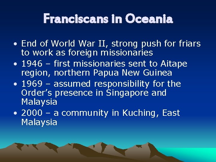 Franciscans in Oceania • End of World War II, strong push for friars to