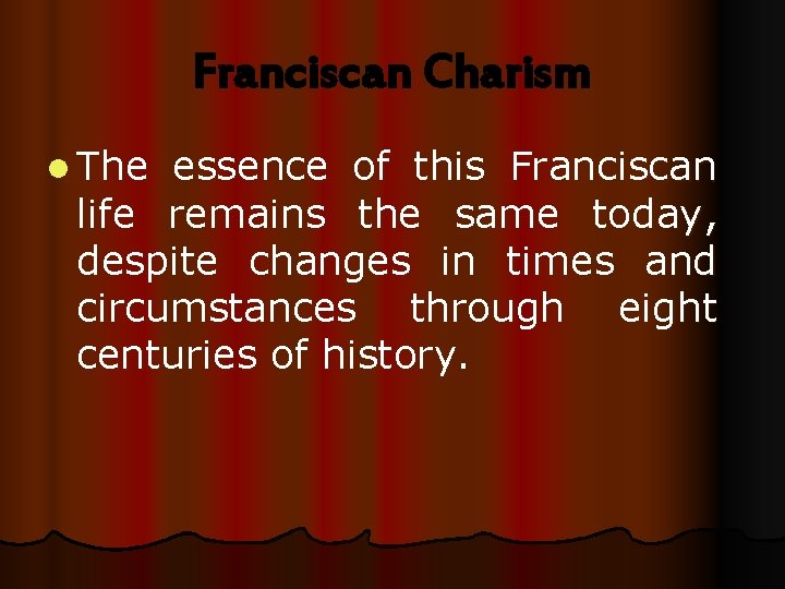 Franciscan Charism l The essence of this Franciscan life remains the same today, despite
