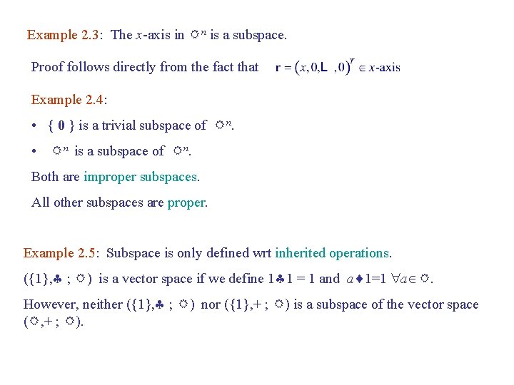 Example 2. 3: The x-axis in Rn is a subspace. Proof follows directly from